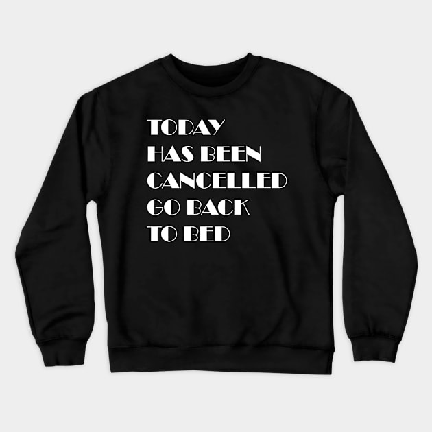 today has been canceled go back to bed Crewneck Sweatshirt by YOUNESS98